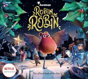 Robin Robin: The Official Book of the Film de Aardman Animations