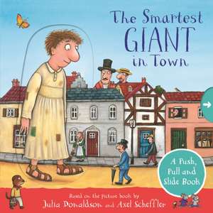 The Smartest Giant in Town: A Push, Pull and Slide Book de Julia Donaldson