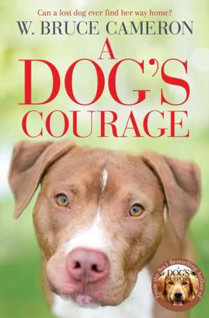 A Dog's Courage de W. Bruce Cameron