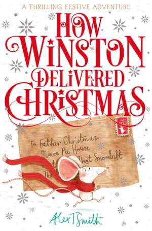 How Winston Delivered Christmas de Alex T. Smith