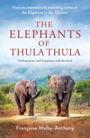 The Elephants of Thula Thula de Francoise Malby-Anthony