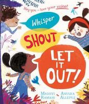 Whisper, Shout: Let It Out! de Madhvi Ramani