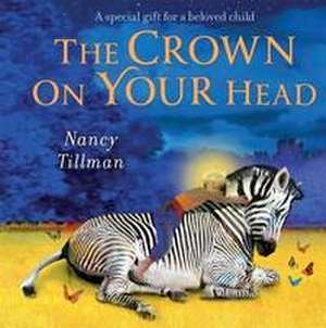 The Crown on Your Head de Nancy Tillman