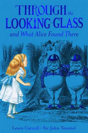 Through the Looking-Glass de Lewis Carroll