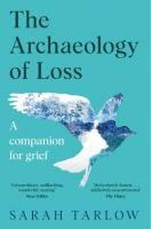 The Archaeology of Loss de Sarah Tarlow