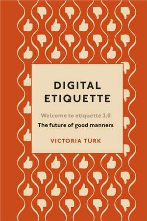 Turk, V: Digital Etiquette de Victoria Turk