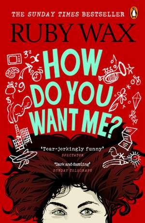 How Do You Want Me? de Ruby Wax