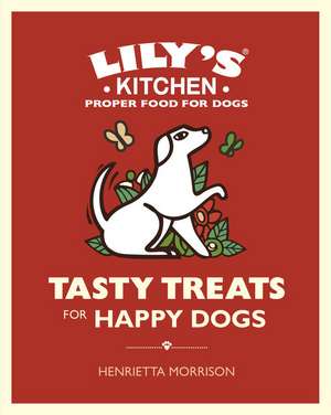 Tasty Treats for Happy Dogs de Henrietta Morrison