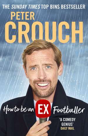 How to Be an Ex-Footballer de Peter Crouch