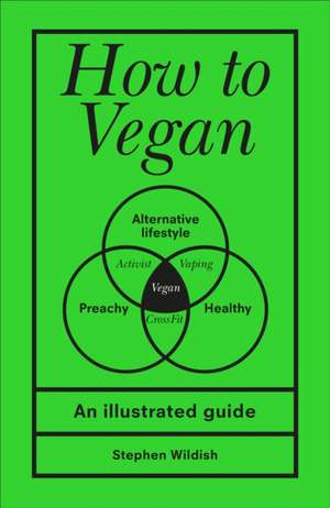 How to Vegan de Stephen (Author) Wildish