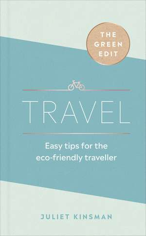 The Green Edit: Travel de Juliet Kinsman