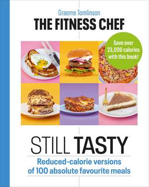 THE FITNESS CHEF: Still Tasty de Graeme Tomlinson