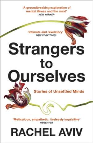 Strangers to Ourselves de Rachel Aviv