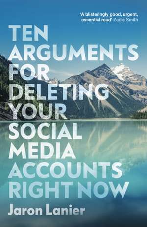 Ten Arguments For Deleting Your Social Media Accounts Right Now de Jaron Lanier