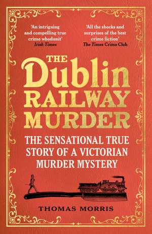 The Dublin Railway Murder de Thomas Morris