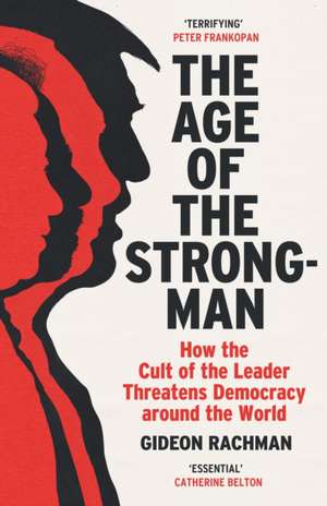 The Age of The Strongman de Gideon Rachman