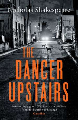 The Dancer Upstairs de Nicholas Shakespeare