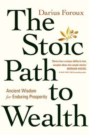 The Stoic Path to Wealth de Darius Foroux