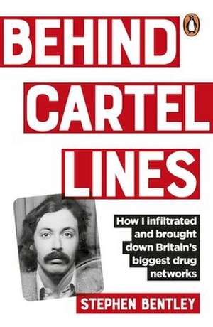 Behind Cartel Lines de Stephen Bentley
