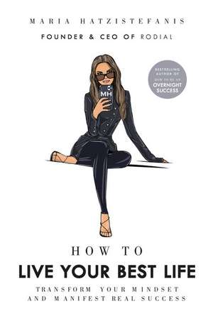 How to Live Your Best Life de Maria Hatzistefanis