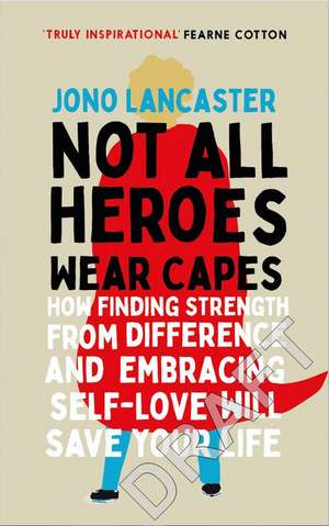 Not All Heroes Wear Capes de Jono Lancaster