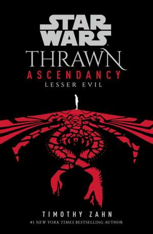 Star Wars: Thrawn Ascendancy: Lesser Evil de Timothy Zahn