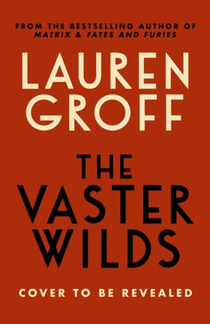 The Vaster Wilds de Lauren Groff