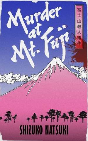 Murder at Mount Fuji de Shizuko Natsuki