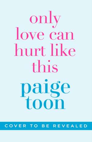 Only Love Can Hurt Like This de Paige Toon