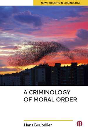 A Criminology of Moral Order de Hans Boutellier