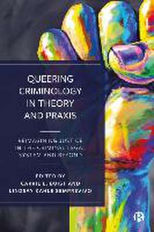 Queering Criminology in Theory and Praxis – Reimag ining Justice in the Criminal Legal System and Bey ond de C Buist