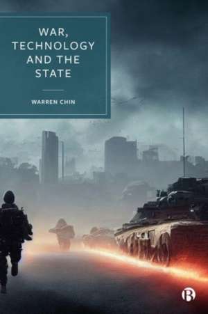 War, Technology and the State de Warren Chin