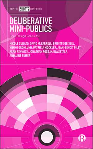 Deliberative Mini–Publics – Core Design Features de N Curato