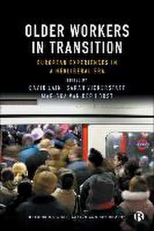 Older Workers in Transition – European Experiences in a Neoliberal Era de D Lain