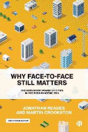 Why Face–to–Face Still Matters – The Persistent Po wer of Cities in the Post–Pandemic Era de J Reades