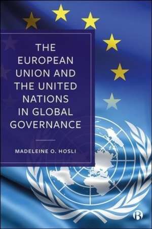 The European Union and the United Nations in Globa l Governance de M Hosli