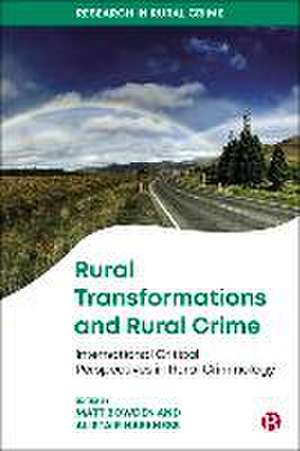 Rural Transformations and Rural Crime – Internatio nal Critical Perspectives in Rural Criminology de M Bowden