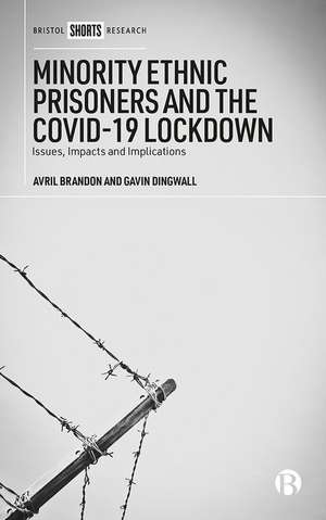 Minority Ethnic Prisoners and the COVID–19 Lockdow n – Issues, Impacts and Implications de A Brandon