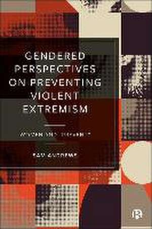 Gendered Perspectives on Preventing Violent Extremism – Women and ′Prevent′ de S Andrews