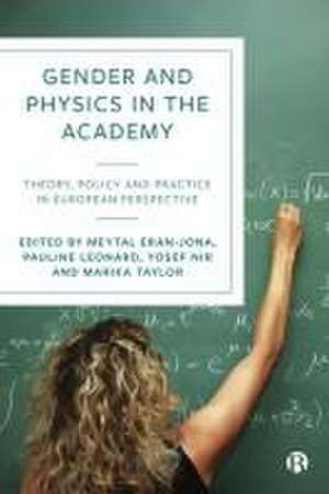 Gender and Physics in the Academy – Theory, Policy and Practice in European Perspective de Meytal Eran–jona