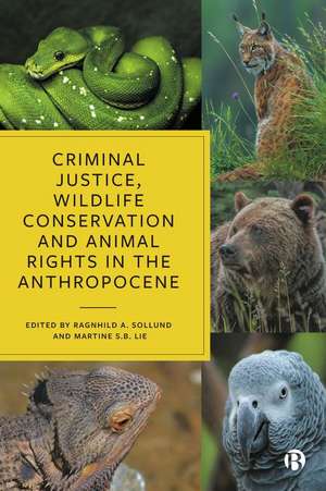 Criminal Justice, Wildlife Conservation and Animal Rights in the Anthropocene de Ragnhild Sollund