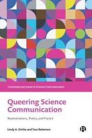 Queering Science Communication – Representations, Theory, and Practice de L A. Orthia