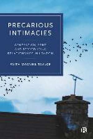 Precarious Intimacies – Generation, Rent and the Reproduction of Relationships in London de Faith Macneil Taylor