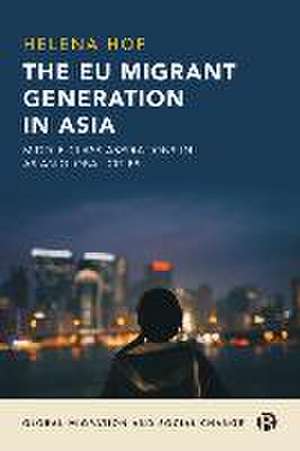 The EU Migrant Generation in Asia – Middle–Class A spirations in Asian Global Cities de H. Hof