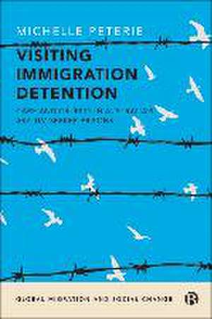 Visiting Immigration Detention – Care and Cruelty in Australia′s Asylum Seeker Prisons de M Peterie