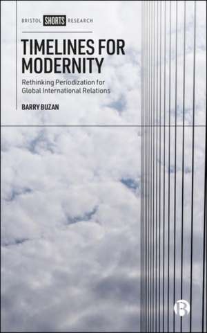 Timelines for Modernity de Barry Buzan