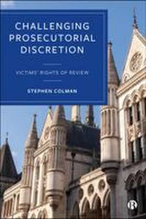 Challenging Prosecutorial Discretion de Stephen Colman
