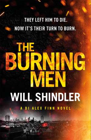 The Burning Men: A totally addictive and page turning police procedural thriller with a killer twist de Will Shindler