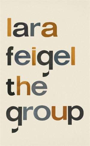 Feigel, L: The Group de Lara Feigel