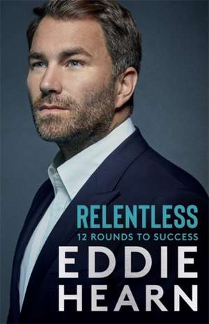 Relentless de Eddie Hearn